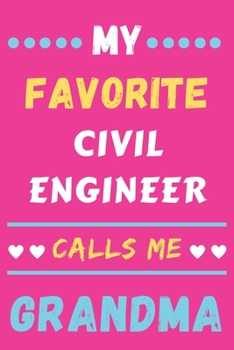 My Favorite Civil Engineer Calls Me Grandma: lined notebook,Civil Engineer gift