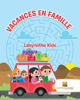 Paperback Vacances En Famille: Labyrinthe Kids [French] Book