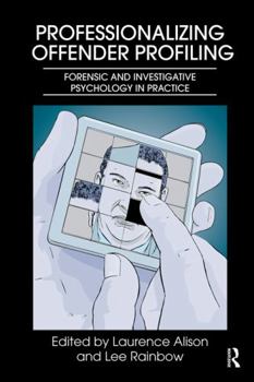 Paperback Professionalizing Offender Profiling: Forensic and Investigative Psychology in Practice Book