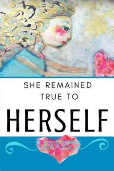 Paperback She Remained True to Herself: Knowing Who You Are and Accepting Yourself Book