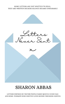 LETTERS NEVER SENT: When Silence Becomes Unbearable... (Spiritual Collection)