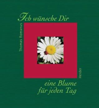 Hardcover Ich wünsche Dir eine Blume für jeden Tag. [German] Book