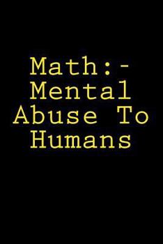 Math:- Mental Abuse to Humans : Notebook