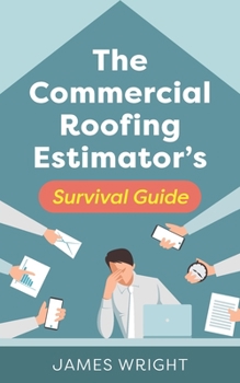 Paperback The Commercial Roofing Estimator's Survival Guide Book