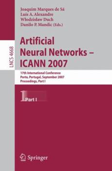 Artificial Neural Networks - ICANN 2007: 17th International Conference, Porto, Portugal, September 9-13, 2007, Proceedings, Part I (Lecture Notes in Computer Science)