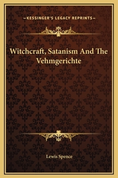 Witchcraft, Satanism And The Vehmgerichte