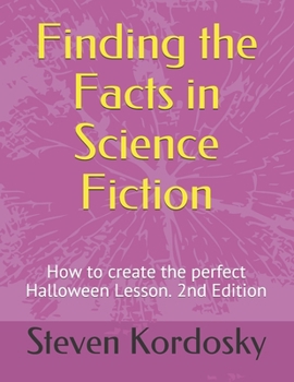 Paperback Finding the Facts in Science Fiction: How to create the perfect Halloween Lesson. 2nd Edition Book