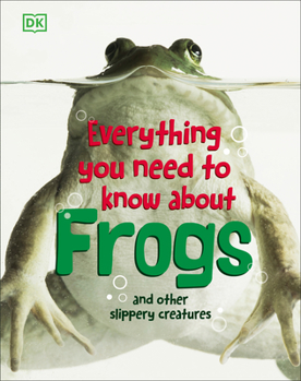 Hardcover Everything You Need to Know about Frogs and Other Slippery Creatures Book