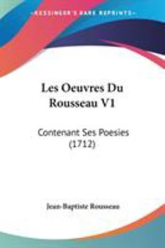 Paperback Les Oeuvres Du Rousseau V1: Contenant Ses Poesies (1712) Book