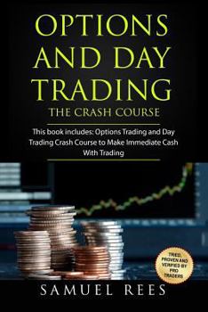 Paperback Options And Day Trading: This Book Includes: The Crash Course To Get Quickly Started and Make Immediate Cash With Options and Day Trading Book