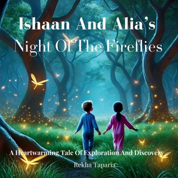 Ishaan And Alia"s Night Of The Fireflies: A Heartwarming Tale Of Exploration And Discovery