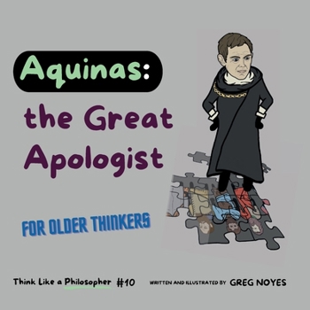 Aquinas, The Great Apologist: For Older Thinkers (Think Like a Philosopher)