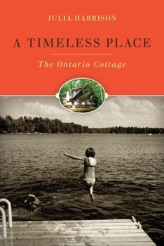 Hardcover A Timeless Place: The Ontario Cottage Book