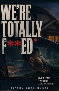 Paperback We're Totally F**ed: One Income. Two Egos. Zero Warnings. Book