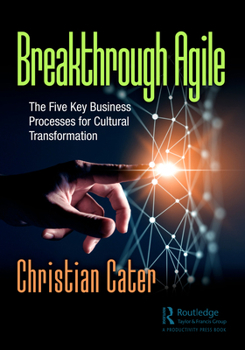 Paperback Breakthrough Agile: The Five Key Business Processes for Cultural Transformation Book