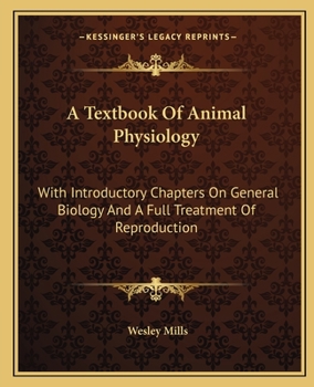 Paperback A Textbook Of Animal Physiology: With Introductory Chapters On General Biology And A Full Treatment Of Reproduction Book