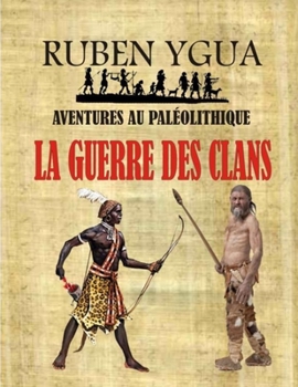 Paperback La Guerre Des Clans: Aventures Au Paléolithique [French] Book