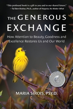 The Generous Exchange: How Attention to Beauty, Goodness and Excellence Restores Us and Our World