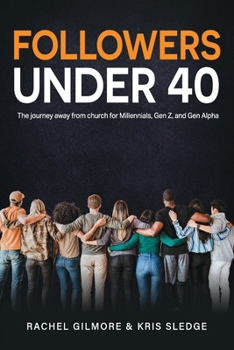 Paperback Followers Under 40: The journey away from church for Millennials, Gen Z, and Gen Alpha Book