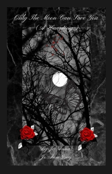 Only The Moon Can Save You (A Haunting)