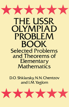 Paperback The USSR Olympiad Problem Book: Selected Problems and Theorems of Elementary Mathematics Book