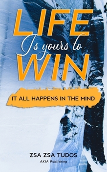 Paperback Life is yours to Win: It All Happens in The Mind Book