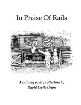 Paperback In Praise Of Rails: A Railway poetry Collection Book