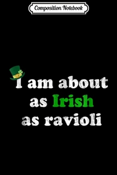 Composition Notebook: Funny Irish as Ravioli Ireland Italy Italian Food Journal/Notebook Blank Lined Ruled 6x9 100 Pages