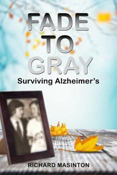 Paperback Fade to Gray: Surviving Alzheimer's Book