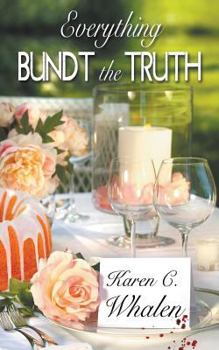 Everything Bundt the Truth - Book #1 of the Dinner Club Murder Mysteries