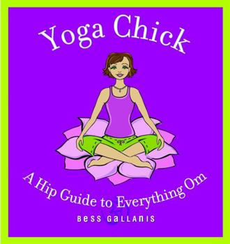 Paperback Yoga Chick: A Hip Guide to Everything Om Book