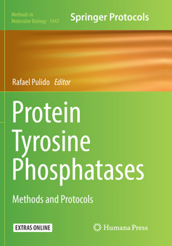 Protein Tyrosine Phosphatases: Methods and Protocols - Book #1447 of the Methods in Molecular Biology