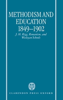 Methodism and Education 1849-1902: J.H. Rigg, Romanism, and Wesleyan Schools