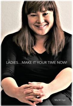 Hardcover Ladies...Your Time Is Now! Book