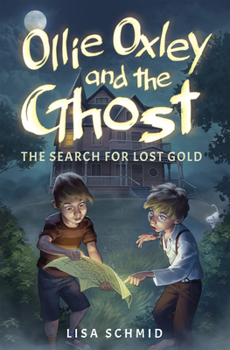 Paperback Ollie Oxley and the Ghost: The Search for Lost Gold Book