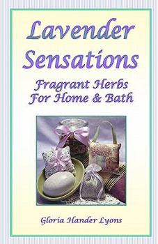 Paperback Lavender Sensations: Fragrant Herbs For Home & Bath Book