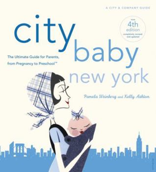 Paperback City Baby New York 4th Edition: The Ultimate Guide for Parents, from Pregnancy to Preschool Book