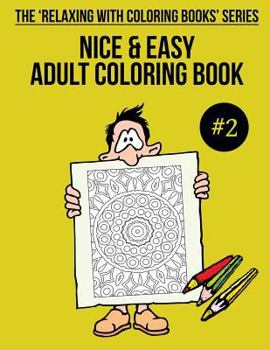 Paperback Nice & Easy Adult Coloring Book #2: The 'Relaxing With Coloring Books' Series Book