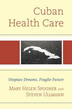 Hardcover Cuban Health Care: Utopian Dreams, Fragile Future Book