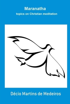 Paperback Maranatha: topics on Christian meditation Book