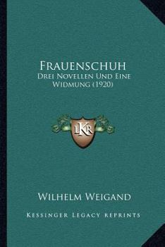Paperback Frauenschuh: Drei Novellen Und Eine Widmung (1920) [German] Book