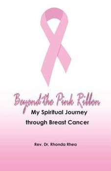 Beyond the Pink Ribbon: My Spiritual Journey through Breast Cancer