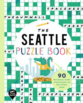 Paperback The Seattle Puzzle Book: 90 Word Searches, Jumbles, Crossword Puzzles, and More All about Seattle, Washington! Book