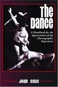 Paperback The Dance: A Handbook for the Appreciation of the Choreographic Experience Book