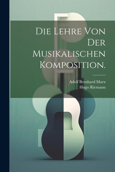 Paperback Die Lehre von der musikalischen Komposition. [German] Book