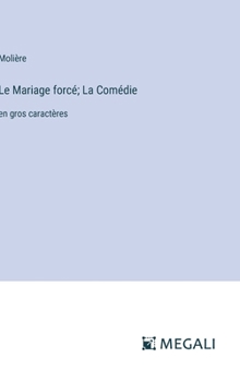 Hardcover Le Mariage forcé; La Comédie: en gros caractères [French] Book