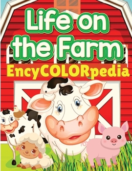 Paperback EncyCOLORpedia - Farm Animals: Learn Many Things About Farm Animals While Coloring Them Book
