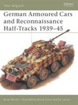 German Armoured Cars and Reconnaissance Half Tracks 1939-1945 - Book #25 of the Osprey Vanguard