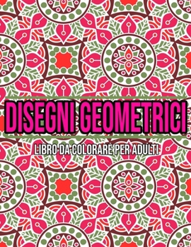 Paperback Disegni Geometrici: Libro Da Colorare Per Adulti [Italian] Book