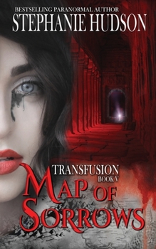 Map of Sorrows (5) - Book #5 of the Transfusion Saga